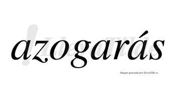 Azogarás  lleva tilde con vocal tónica en la tercera «a»