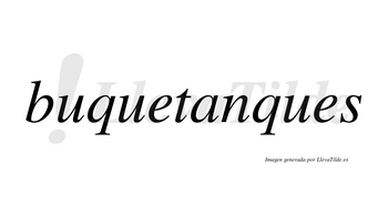 Buquetanques  no lleva tilde con vocal tónica en la «a»