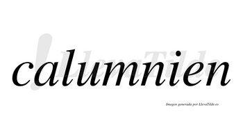 Calumnien no lleva tilde con vocal tónica en la «u»