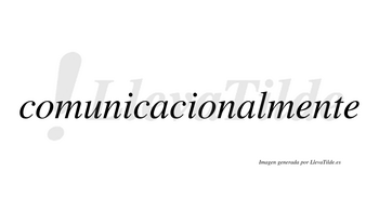 Comunicacional  no lleva tilde con vocal tónica en la segunda «a»