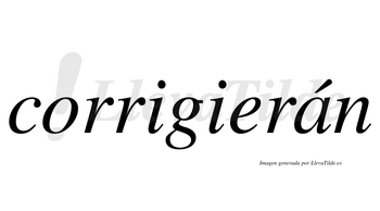 Corrigierán  lleva tilde con vocal tónica en la «a»