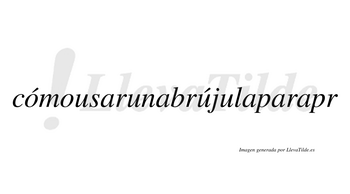 Cómousarunabrújulaparapr  lleva tilde con vocal tónica en la primera «o»