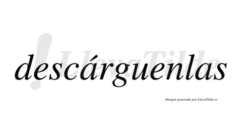 Descárguenlas lleva tilde con vocal tónica en la primera «a»