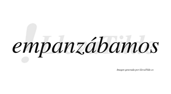 Empanzábamos  lleva tilde con vocal tónica en la segunda «a»
