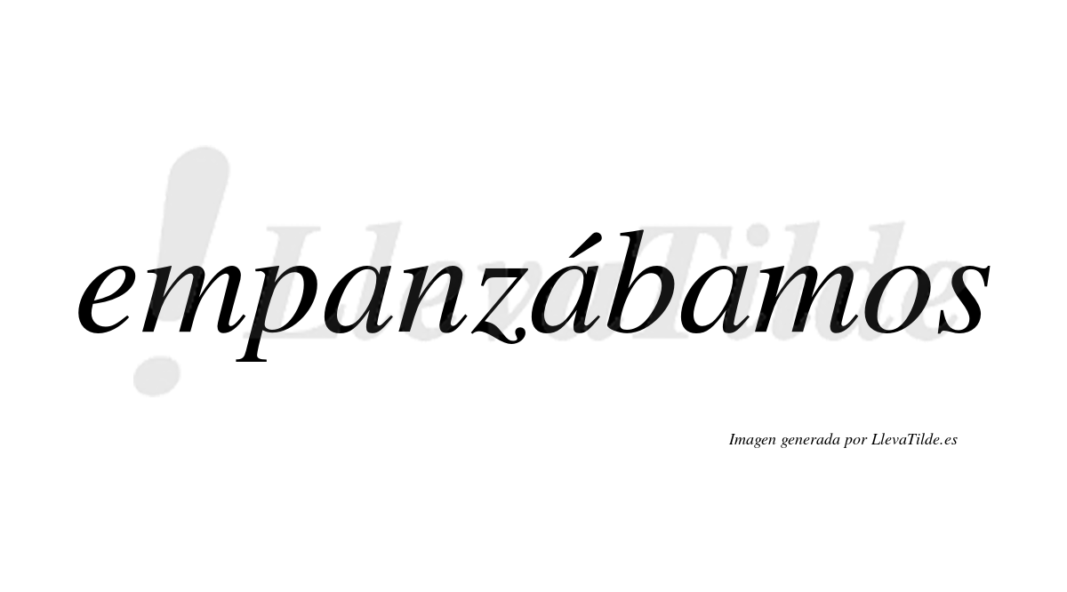 Empanzábamos  lleva tilde con vocal tónica en la segunda «a»