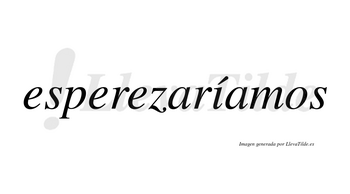 Esperezaríamos  lleva tilde con vocal tónica en la «i»