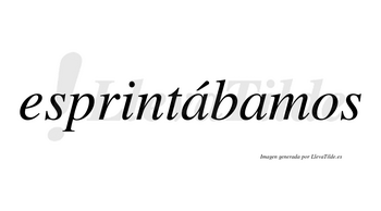 Esprintábamos  lleva tilde con vocal tónica en la primera «a»