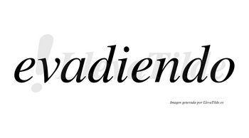 Evadiendo  no lleva tilde con vocal tónica en la segunda «e»