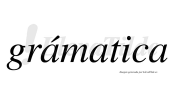 Grámatica lleva tilde con vocal tónica en la primera «a»