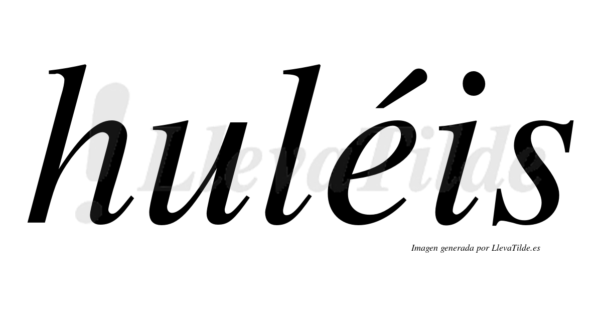 Huléis  lleva tilde con vocal tónica en la "e"