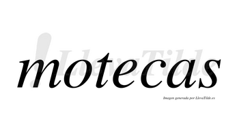 Motecas no lleva tilde con vocal tónica en la «e»