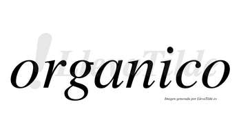 Organico no lleva tilde con vocal tónica en la «i»