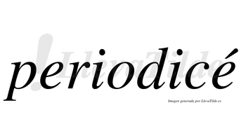 Periodicé  lleva tilde con vocal tónica en la segunda «e»