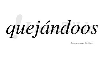 Quejándoos  lleva tilde con vocal tónica en la «a»