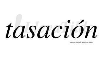 Tasación  lleva tilde con vocal tónica en la «o»