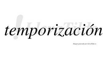 Temporización  lleva tilde con vocal tónica en la segunda «o»