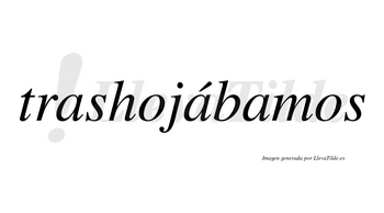 Trashojábamos  lleva tilde con vocal tónica en la segunda «a»