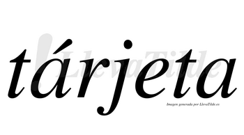 Tárjeta  lleva tilde con vocal tónica en la primera «a»