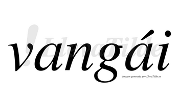 Vangái  lleva tilde con vocal tónica en la segunda «a»