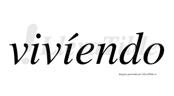 Vivíendo  lleva tilde con vocal tónica en la segunda «i»