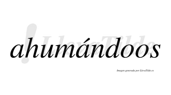 Ahumándoos lleva tilde con vocal tónica en la segunda «a»