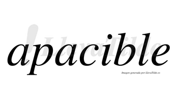 Apacible  no lleva tilde con vocal tónica en la «i»