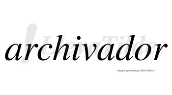 Archivador  no lleva tilde con vocal tónica en la «o»