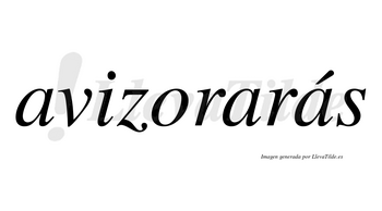 Avizorarás  lleva tilde con vocal tónica en la tercera «a»
