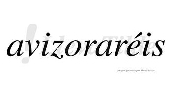 Avizoraréis  lleva tilde con vocal tónica en la «e»