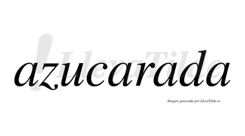 Azucarada  no lleva tilde con vocal tónica en la tercera «a»