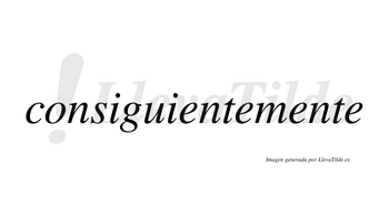 Consiguiente no lleva tilde con vocal tónica en la «u»