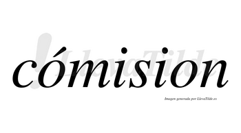 Cómision  lleva tilde con vocal tónica en la primera «o»