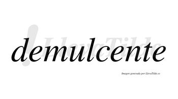 Demulcente no lleva tilde con vocal tónica en la segunda «e»
