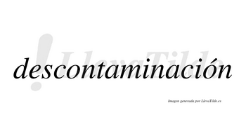 Descontaminación  lleva tilde con vocal tónica en la segunda «o»