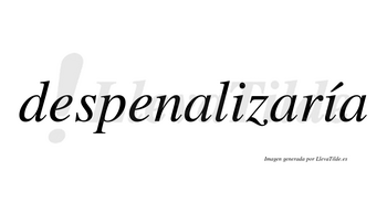 Despenalizaría  lleva tilde con vocal tónica en la segunda «i»