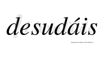 Desudáis  lleva tilde con vocal tónica en la «a»