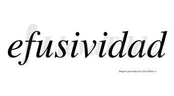 Efusividad  no lleva tilde con vocal tónica en la «a»