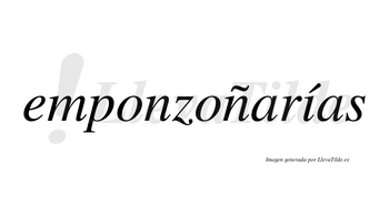 Emponzoñarías  lleva tilde con vocal tónica en la «i»