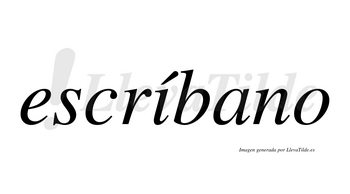 Escríbano  lleva tilde con vocal tónica en la «i»