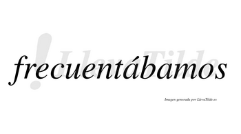 Frecuentábamos  lleva tilde con vocal tónica en la primera «a»