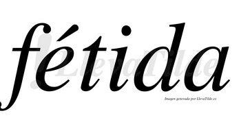Fétida lleva tilde con vocal tónica en la «e»