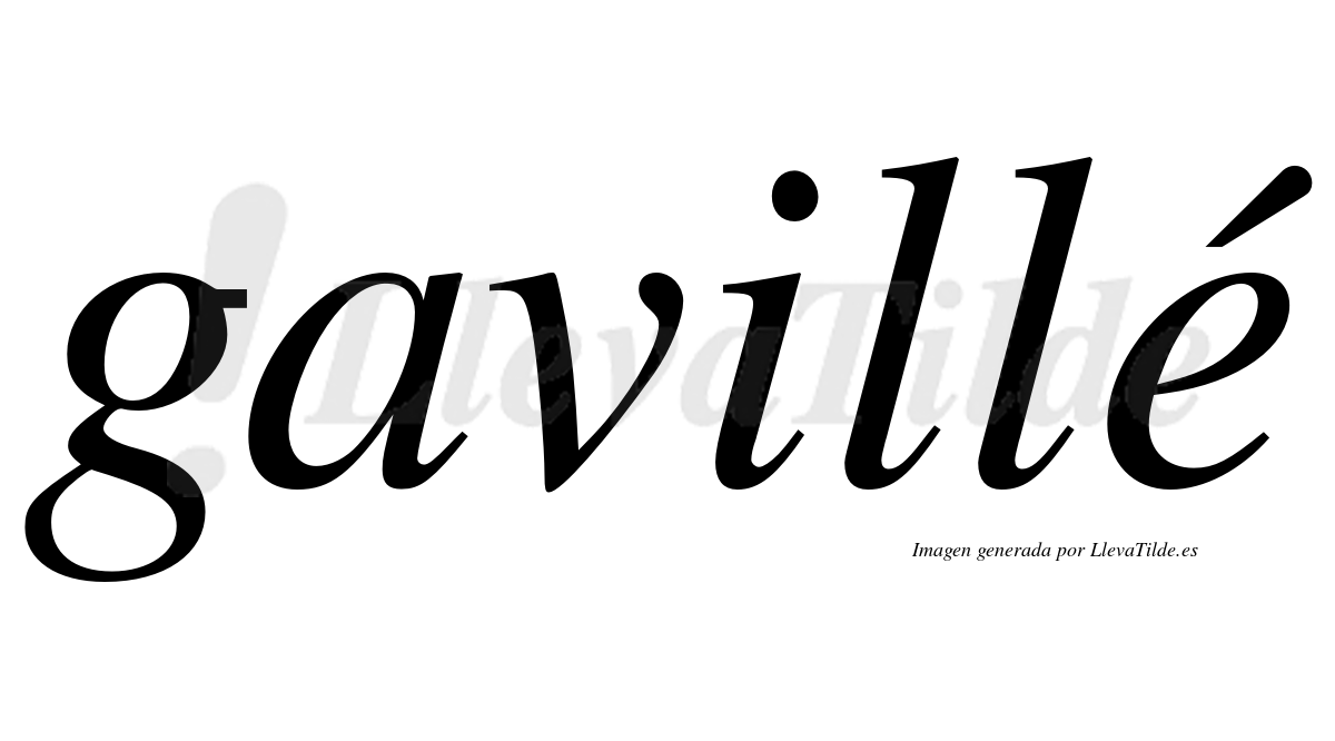 Gavillé  lleva tilde con vocal tónica en la "e"