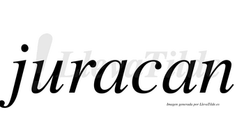 Juracan  no lleva tilde con vocal tónica en la primera «a»