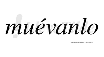 Muévanlo lleva tilde con vocal tónica en la «e»