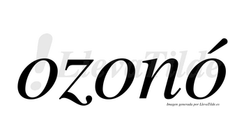 Ozonó  lleva tilde con vocal tónica en la tercera «o»
