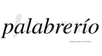 Palabrerío lleva tilde con vocal tónica en la «i»