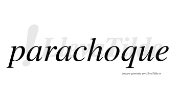 Parachoque  no lleva tilde con vocal tónica en la «o»