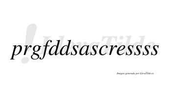 Prgfddsascressss  no lleva tilde con vocal tónica en la «e»