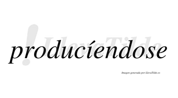 Producíendose lleva tilde con vocal tónica en la «i»