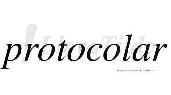 Protocolar no lleva tilde con vocal tónica en la «a»